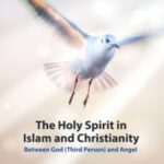 The Holy Spirit in Islam and Christianity: Between God (Third Person) and Angel (E-Book)